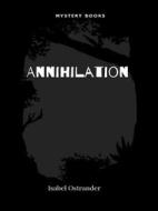 Ebook Annihilation di Isabel Ostrander edito da Librorium Editions