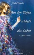 Ebook Aus den Tiefen schöpft das Leben di Linda Vianelli edito da Books on Demand