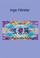 Ebook endlich ICH - mein Weg zur Aurachirurgin di Inge Hörster edito da Books on Demand