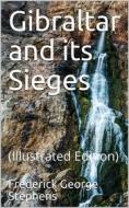 Ebook Gibraltar and its Sieges / with a Description of its Natural Features. di Frederick George Stephens edito da iOnlineShopping.com