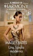 Ebook Una favola moderna di Maisey Yates edito da HarperCollins Italia