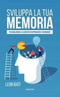 Ebook Sviluppa la tua memoria di Leon Batì edito da Armenia