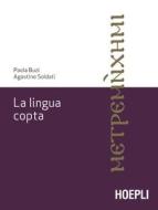 Ebook La lingua copta di Paola Buzi, Agostino Soldati edito da Hoepli