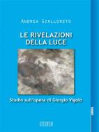 Ebook Le rivelazioni della luce di Andrea Gialloreto edito da Edizioni Studium S.r.l.