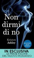 Ebook Non dirmi di no di Kristen Ashley edito da Newton Compton Editori