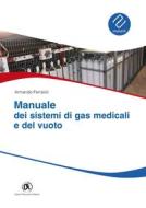Ebook Manuale dei sistemi di gas medicali e del vuoto di Armando Ferraioli edito da Dario Flaccovio Editore