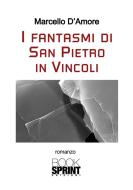 Ebook I fantasmi di San Pietro in Vincoli di Marcello D'Amore edito da Booksprint