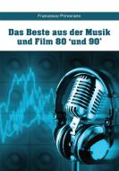 Ebook Das Beste aus der Musik und Film 80 'und 90' di Francesco Primerano edito da Youcanprint