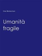 Ebook Umanità fragile di Omar Montecchiani edito da Youcanprint