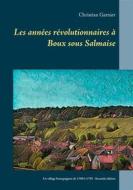 Ebook Les années révolutionnaires à Boux sous Salmaise di Christian Garnier edito da Books on Demand