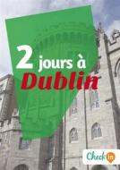 Ebook 2 jours à Dublin di Manon Liduena edito da Check-in guide