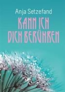 Ebook Kann ich Dich berühren di Anja Setzefand edito da Books on Demand