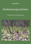 Ebook Meditationsgeschichten di Holger Bork edito da Books on Demand