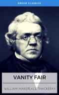 Ebook Vanity Fair (Dream Classics) di William Makepeace Thackeray, Dream Classics edito da Adrien Devret