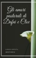 Ebook Gli amori pastorali di Dafni e Cloe di Longo Sofista edito da Gérald Gallas