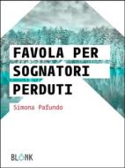 Ebook Favola per sognatori perduti di Simona Pafundo edito da Blonk