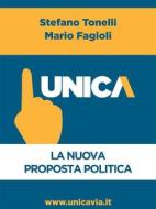 Ebook UNICA - La nuova proposta politica di Stefano Tonelli, Mario Fagioli edito da Stefano Tonelli