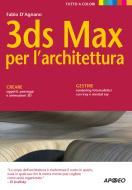 Ebook 3ds Max per l'architettura di Fabio D'Agnano edito da Feltrinelli Editore