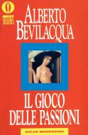 Ebook Il gioco delle passioni di Bevilacqua Alberto edito da Mondadori