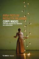 Ebook Corpi magici di Anna Pasolini, Nicoletta Vallorani edito da Mimesis Edizioni