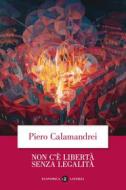 Ebook Non c'è libertà senza legalità di Piero Calamandrei edito da Editori Laterza