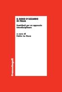 Ebook Il gioco d'azzardo in Italia.  Contributi per un approccio interdisciplinare di AA. VV. edito da Franco Angeli Edizioni