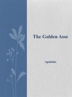 Ebook The Golden Asse di Apuleius edito da Apuleius