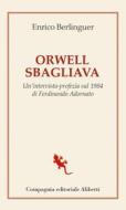 Ebook Orwell sbagliava di Enrico Berlinguer edito da Compagnia editoriale Aliberti