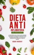 Ebook Dieta Anti-Inflamatoria Para Principiantes di Bobby Murray edito da Bobby Murray