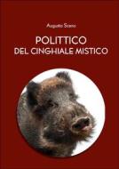 Ebook Polittico del cinghiale mistico (versione integrale in 13 libri) di Augusto Scano edito da Youcanprint
