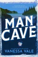 Ebook Man Cave di Vanessa Vale edito da Vanessa Vale