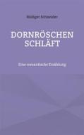 Ebook Dornröschen schläft di Rüdiger Schneider edito da Books on Demand
