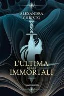 Ebook L&apos;ultima degli immortali di Alexandra Christo edito da Fanucci Editore