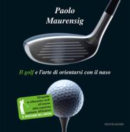 Ebook Il golf e l'arte di orientarsi con il naso di Maurensig Paolo edito da Mondadori