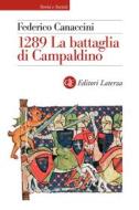 Ebook 1289 La battaglia di Campaldino di Federico Canaccini edito da Editori Laterza