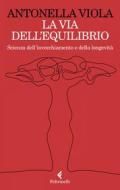 Ebook La via dell'equilibrio di Antonella Viola edito da Feltrinelli Editore