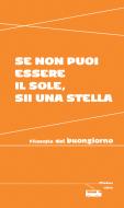 Ebook Se non puoi essere il sole, sii una stella di Aa. Vv. edito da Ultra