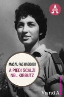 Ebook A piedi scalzi nel kibbutz di Masal Pas Bagdadi edito da VandA edizioni