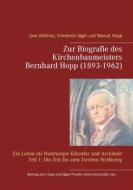 Ebook Zur Biografie des Kirchenbaumeisters Bernhard Hopp (1893-1962) di Uwe Gleßmer, Emmerich Jäger, Manuel Hopp edito da Books on Demand