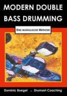 Ebook Modern Double Bass Drumming di Dominic Bögel edito da Books on Demand