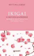Ebook Ikigai. Il metodo giapponese di Lemke Bettina edito da Giunti