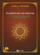 Ebook FILOSOFÍA DE LAS CIENCIAS – El Principio Fundamental de la Naturaleza (EN ESPAÑOL) di Livio J. Vinardi edito da Youcanprint