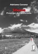 Ebook Silvano - Principe del Monreale di Adriano Corona edito da Amico Libro