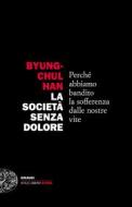Ebook La società senza dolore di Han Byung-chul edito da Einaudi