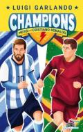Ebook Champions- Messi vs Cristiano Ronaldo di Garlando Luigi edito da Piemme