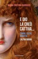 Ebook E Dio la creò cattiva… di Maria Cristina Barducci edito da VandA edizioni