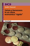Ebook Salute e benessere in un clima economico "rigido" di Sandro Stanzani edito da Franco Angeli Edizioni