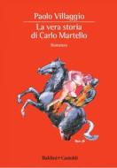Ebook La vera storia di Carlo Martello di Paolo Villaggio edito da Baldini+Castoldi