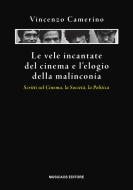 Ebook Le vele incantate del cinema e l&apos;elogio della malinconia di Vincenzo Camerino edito da Musicaos Editore