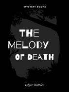 Ebook The Melody Of Death di Edgar Wallace edito da Librorium Editions